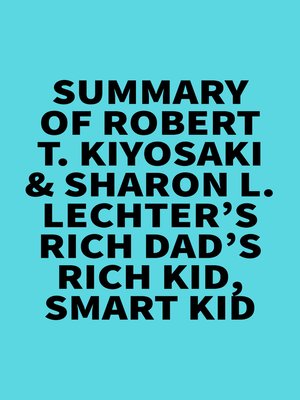 cover image of Summary of Robert T. Kiyosaki & Sharon L. Lechter's Rich Dad's Rich Kid, Smart Kid